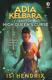Adia Kelbara and the High Queens Curse - Isi Hendrix, Usborne Publishing Ltd 1