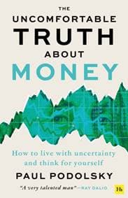 The Uncomfortable Truth About Money - Paul Podolsky, Harriman House Publishing