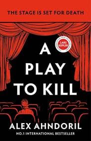 Play to Kill: Can she find the killer before the curtains fall - Alex Ahndoril, Bonnier Books Ltd 1