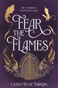 Fear the Flames - Olivia Rose Darling, Zaffre 1