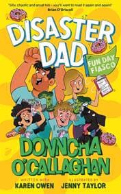 Disaster Dad: Fun Day Fiasco - Donncha O'Callaghan, Karen Owen, Bonnier Books Ltd 1