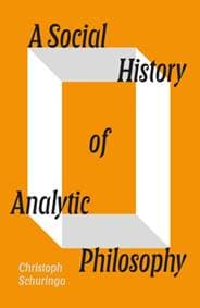 A Social History of Analytic Philosophy - Christoph Schuringa, Verso Books