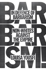 In Defence of Barbarism - Louisa Yousfi, Verso Books