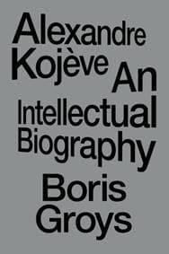 Alexandre Kojeve - Boris Groys, Verso Books 1