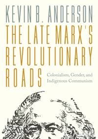The Late Marx’s Revolutionary Roads - Kevin B. Anderson, Verso Books