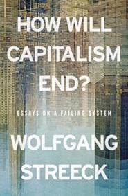 How Will Capitalism End - Wolfgang Streeck, Verso Books 1