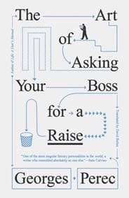 The Art of Asking Your Boss for a Raise - Georges Perec, Verso Books