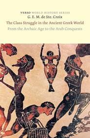 The Class Struggle in the Ancient Greek World - G. E. M. de Ste. Croix, Verso Books 1