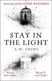 Stay in the Light - A.M. Shine, Bloomsbury Publishing PLC