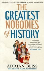 The Greatest Nobodies of History - Adrian Bliss, Cornerstone