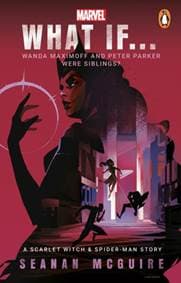 What If… Wanda Maximoff and Peter Parker Were Siblings - Seanan McGuire, Cornerstone