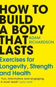 How To Build a Body That Lasts - Adam Richardson, Cornerstone