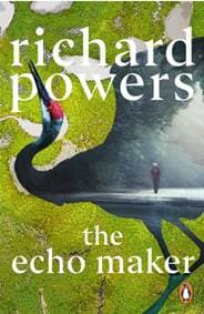 The Echo Maker - Richard Powers, Cornerstone 1