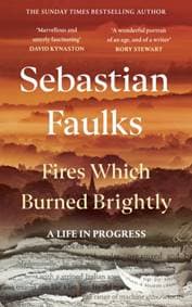 Fires Which Burned Brightly - Sebastian Faulks, Cornerstone 1