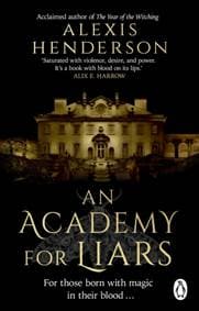 An Academy for Liars - Alexis Henderson, Transworld Publishers Ltd 1