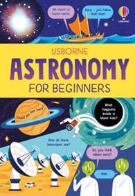 Astronomy For Beginners - Tom Mumbray, Sarah Hull, Usborne Publishing Ltd