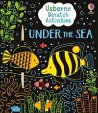 Usborne Scratch Activities Under the Sea - Rosie Dickins, Usborne Publishing Ltd 1