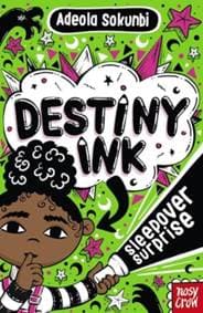 Destiny Ink: Sleepover Surprise - Adeola Sokunbi, Nosy Crow Ltd