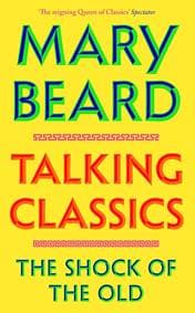 Talking Classics - Professor Mary Beard, Profile Books Ltd