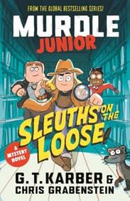 Murdle Junior Mysteries: Sleuths on the Loose - G. T. Karber, Chris Grabenstein, Profile Books Ltd 1