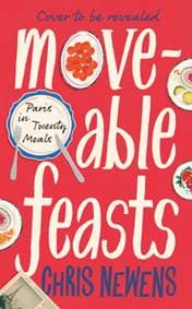 Moveable Feasts - Chris Newens, Profile Books Ltd 1