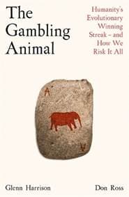 The Gambling Animal - Glenn Harrison, Don Ross, Profile Books Ltd