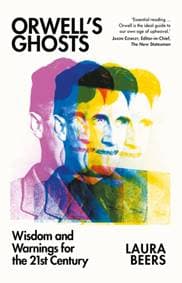Orwell’s Ghosts - Laura Beers, C Hurst & Co Publishers Ltd 1