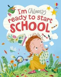 Im (Almost) Ready to Start School - Anna Milbourne, Usborne Publishing Ltd