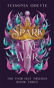 To Spark a Fae War - Tessonja Odette, Bonnier Books Ltd 1