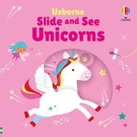 Slide and See Unicorns - Fiona Watt, Usborne Publishing Ltd 1