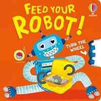 Feed your Robot - Anna Milbourne, Usborne Publishing Ltd