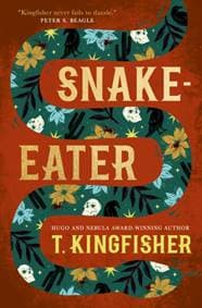 Snake-Eater - T. Kingfisher, Titan Books Ltd