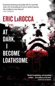 At Dark, I Become Loathsome - Eric LaRocca, Titan Books Ltd