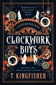 Clockwork Boys - T. Kingfisher, Titan Books Ltd 1