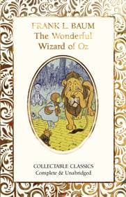 The Wonderful Wizard of Oz - L. Frank Baum, Flame Tree Publishing 1