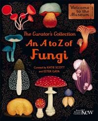 The Curators Collection: An A to Z of Fungi - Ester Gaya, Bonnier Books Ltd 1