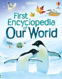 First Encyclopedia of Our World - Felicity Brooks, Usborne Publishing Ltd 1