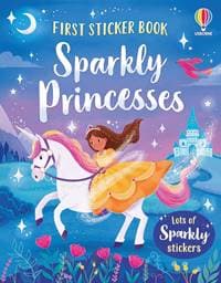 First Sticker Book Sparkly Princesses - Kristie Pickersgill, Usborne Publishing Ltd 1