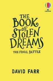 The Book of Stolen Dreams: The Final Battle - David Farr, Usborne Publishing Ltd 1