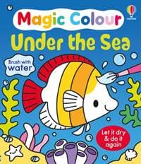 Magic Colour Under the Sea - Kate Nolan, Usborne Publishing Ltd