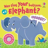 Was That Your Bottom Elephant - Lara Bryan, Usborne Publishing Ltd 1