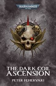 The Dark Coil: Ascension - Peter Fehervari, Games Workshop Ltd