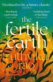 The Fertile Earth - Ruthvika Rao, Oneworld Publications