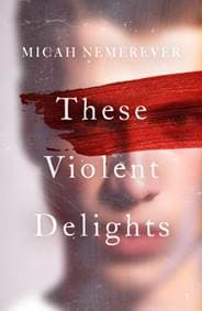 These Violent Delights - Micah Nemerever, Oneworld Publications 1