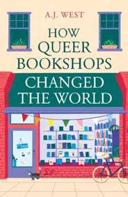 How Queer Bookshops Changed the World - A.J. West, Oneworld Publications 1