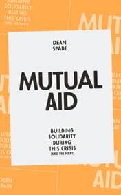 Mutual Aid : Building Solidarity During This Crisis (and the Next) - Dean Spade, Verso Books 1