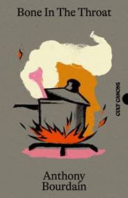 Bone In The Throat - Anthony Bourdain, Canongate Books 1