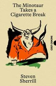 The Minotaur Takes A Cigarette Break - Steven Sherrill, Canongate Books 1