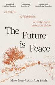 The Future Is Peace - Aziz Abu Sarah, Maoz Inon, Canongate Books