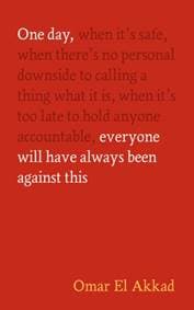 One Day, Everyone Will Have Always Been Against This - Omar El Akkad, Canongate Books